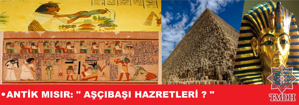 ESKİ MISIR'DA AŞÇIBAŞILARIN STATÜSÜ NASILDI