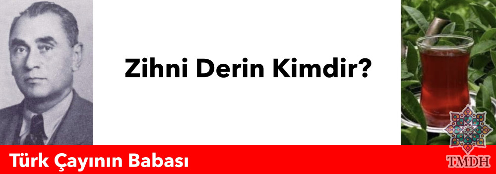 ZİHNİ DERİN KİMDİR?