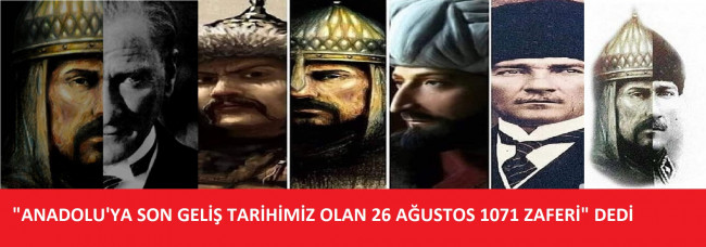26 AĞUSTOS 1071 MALAZGİRT ZAFERİMİZİ KUTLADI
