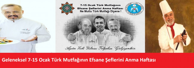 TÜRK MUTFAĞININ EFSANE ŞEFLERİNİ ANMA HAFTASI KUTLU OLSUN