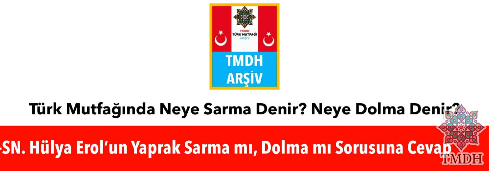 TÜRK MUTFAĞINDA NEYE SARMA DENİR, NEYE DOLMA DENİR