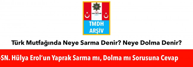 TÜRK MUTFAĞINDA NEYE SARMA DENİR, NEYE DOLMA DENİR