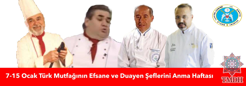TÜRK MUTFAĞI'NIN EFSANE ŞEFLERİNİ ANMA HAFTASI KUTLU OLSUN
